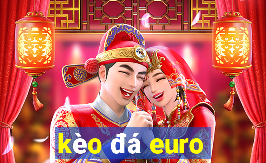 kèo đá euro