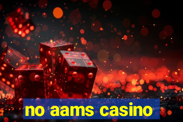 no aams casino