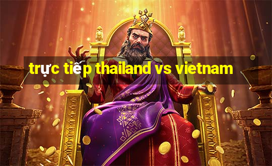 trực tiếp thailand vs vietnam