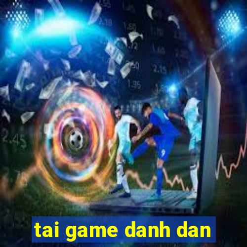 tai game danh dan