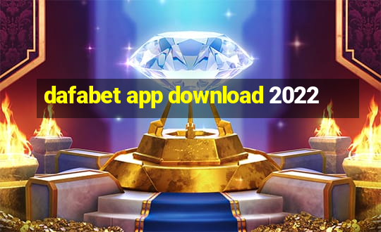 dafabet app download 2022