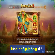 kèo chấp bóng đá