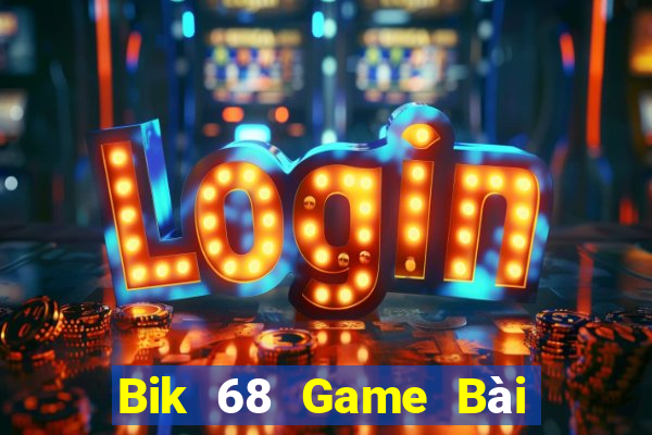 Bik 68 Game Bài Online Đổi Thưởng