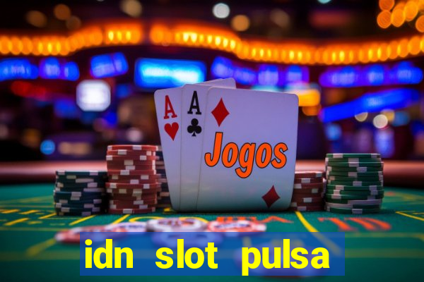 idn slot pulsa tanpa potongan