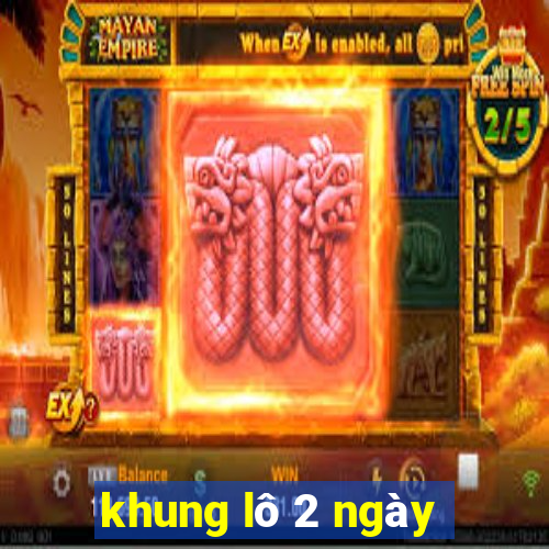 khung lô 2 ngày