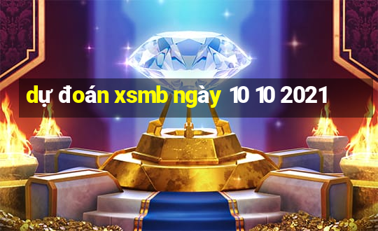 dự đoán xsmb ngày 10 10 2021