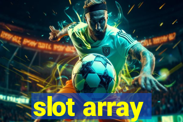 slot array