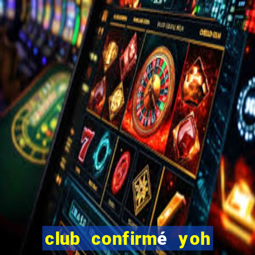 club confirmé yoh viral avis