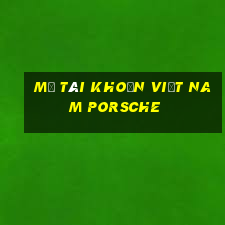 Mở tài khoản Việt nam Porsche