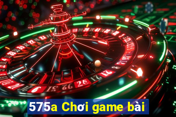 575a Chơi game bài