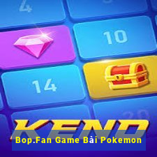 Bop.Fan Game Bài Pokemon