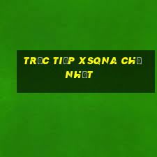 Trực tiếp XSQNA Chủ Nhật