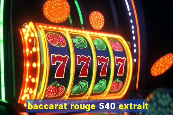 baccarat rouge 540 extrait