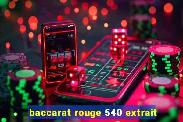 baccarat rouge 540 extrait