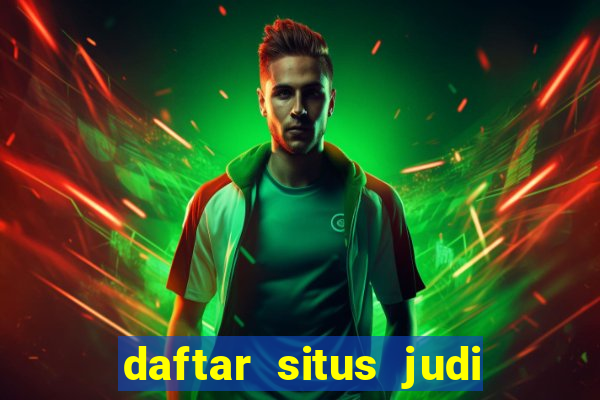 daftar situs judi slot online