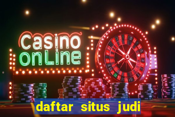 daftar situs judi slot online