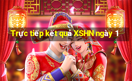 Trực tiếp kết quả XSHN ngày 1