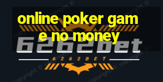 online poker game no money