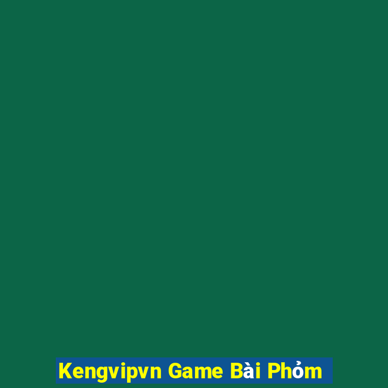 Kengvipvn Game Bài Phỏm