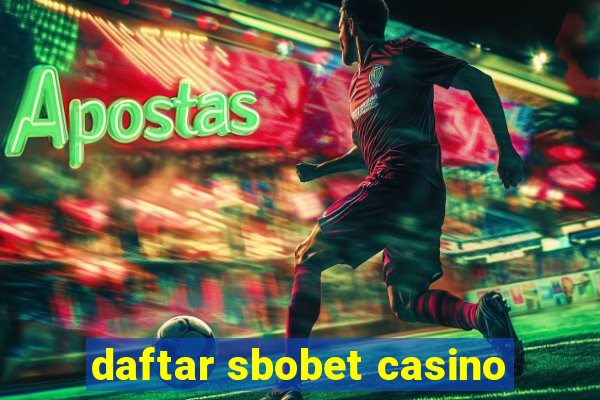 daftar sbobet casino