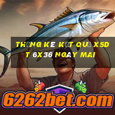 THỐNG KÊ KẾT QUẢ XSDT 6x36 ngày mai