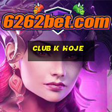 club k hoje