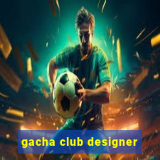 gacha club designer