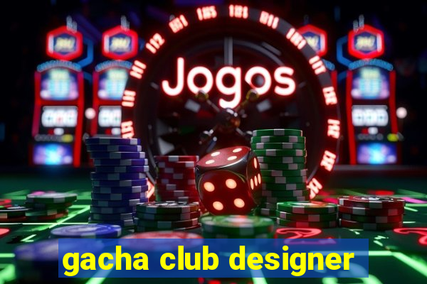 gacha club designer