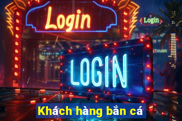 Khách hàng bắn cá