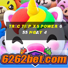 Trực tiếp XS power 6 55 ngày 4