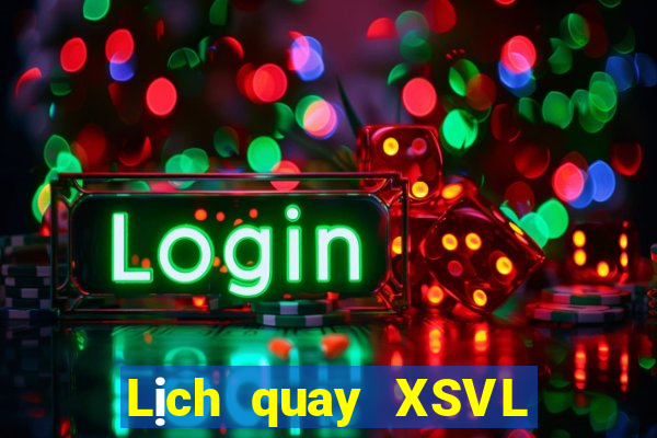 Lịch quay XSVL thứ bảy