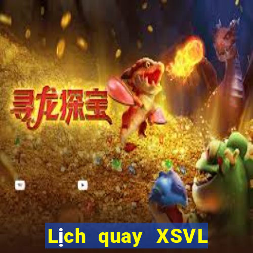 Lịch quay XSVL thứ bảy