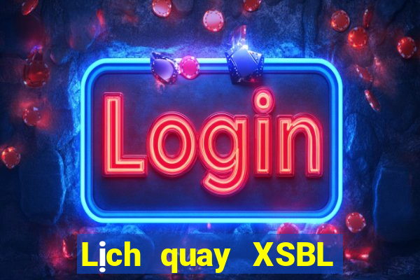 Lịch quay XSBL ngày 7