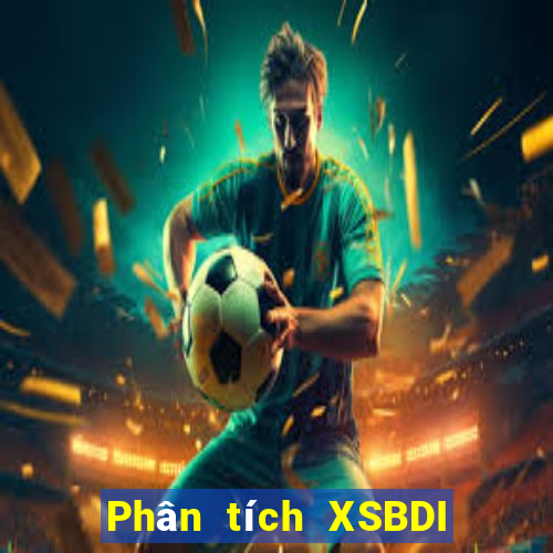 Phân tích XSBDI ngày 23