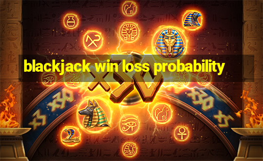 blackjack win loss probability