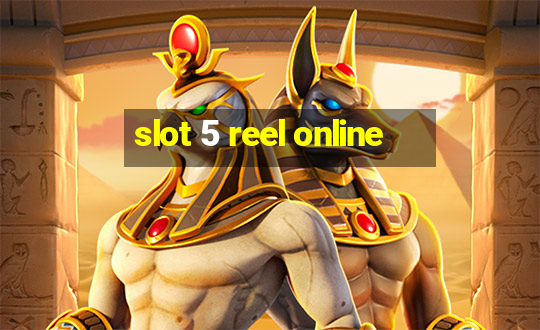 slot 5 reel online