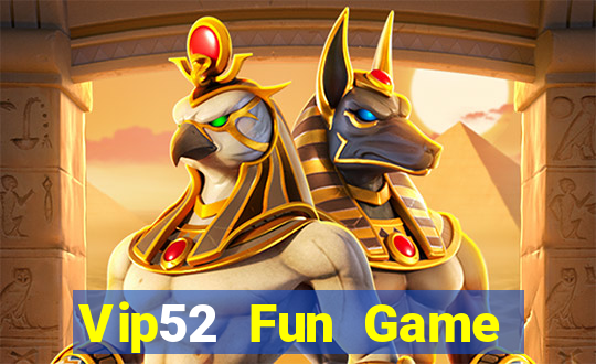 Vip52 Fun Game Bài Miễn Phí