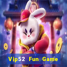 Vip52 Fun Game Bài Miễn Phí