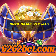 choi game vui hay