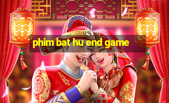 phim bat hu end game