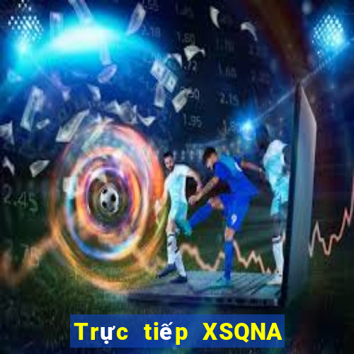 Trực tiếp XSQNA ngày 29