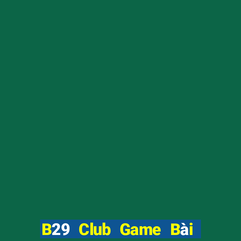 B29 Club Game Bài Fa88 Apk