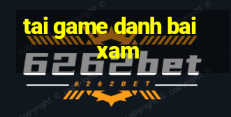 tai game danh bai xam