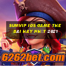 Sumvip Ios Game The Bài Hay Nhất 2021