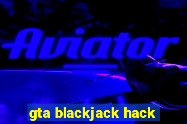 gta blackjack hack