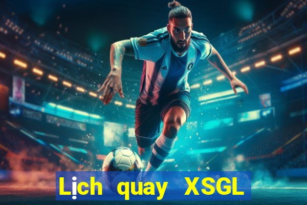 Lịch quay XSGL ngày 25