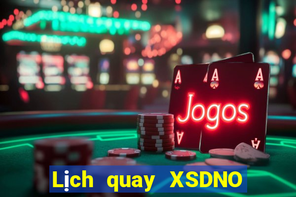 Lịch quay XSDNO ngày 12