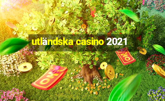 utländska casino 2021