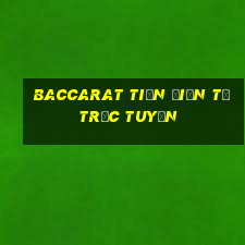 baccarat tiền điện tử trực tuyến