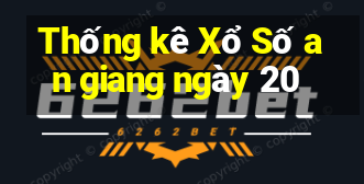 Thống kê Xổ Số an giang ngày 20